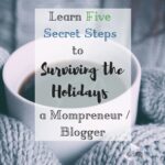 I’ve finally discovered the secret to holiday survival for mompreneurs and bloggers. In five simple steps, I explain how to determine 5 focus areas and reclaim balance and joy. My favorite tip is Step #3—total life changer! Organization | time management | holiday stress | stress-free holidays